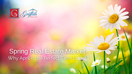 Why April Is the Perfect Time to List Your Home | Griffith Realty