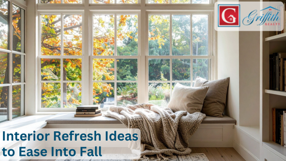 Interior Refresh Ideas to Ease Into Fall | Griffith Realty