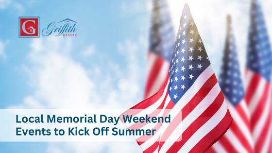 Local Memorial Day Weekend Events to Kick Off Summer | Griffith Realty