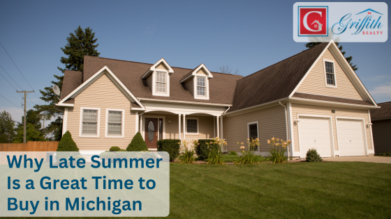 Why Late Summer Is a Great Time to Buy in Michigan | Griffith Realty